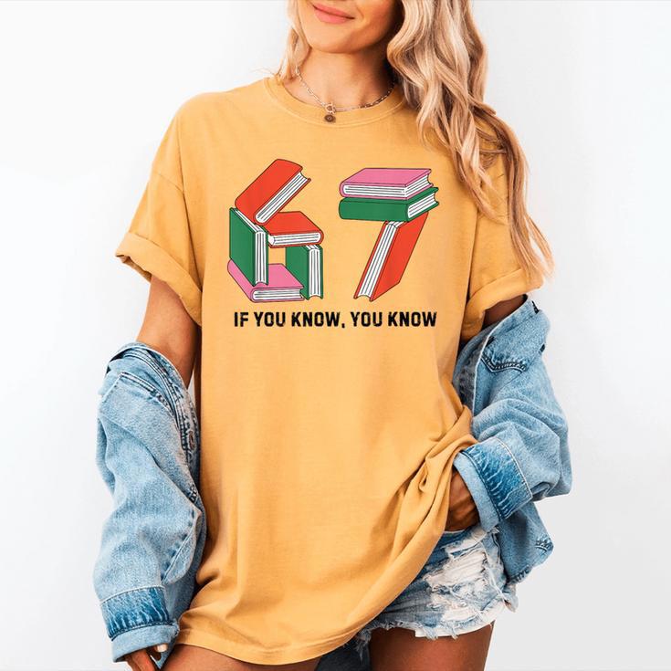 Six Seven 67 If You Know You Know 6 7 Reading Books Women's Comfort Colors T-Shirt Six Seven 67 If You Know You Know 6 7 Reading Books Women's Comfort Colors T-Shirt