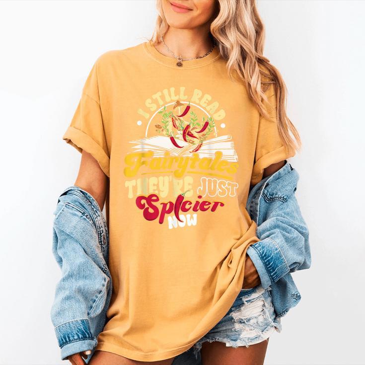 Smut Spicy Books I Still Read Fairytales Theyre Just Spicier Women's Comfort Colors T-Shirt