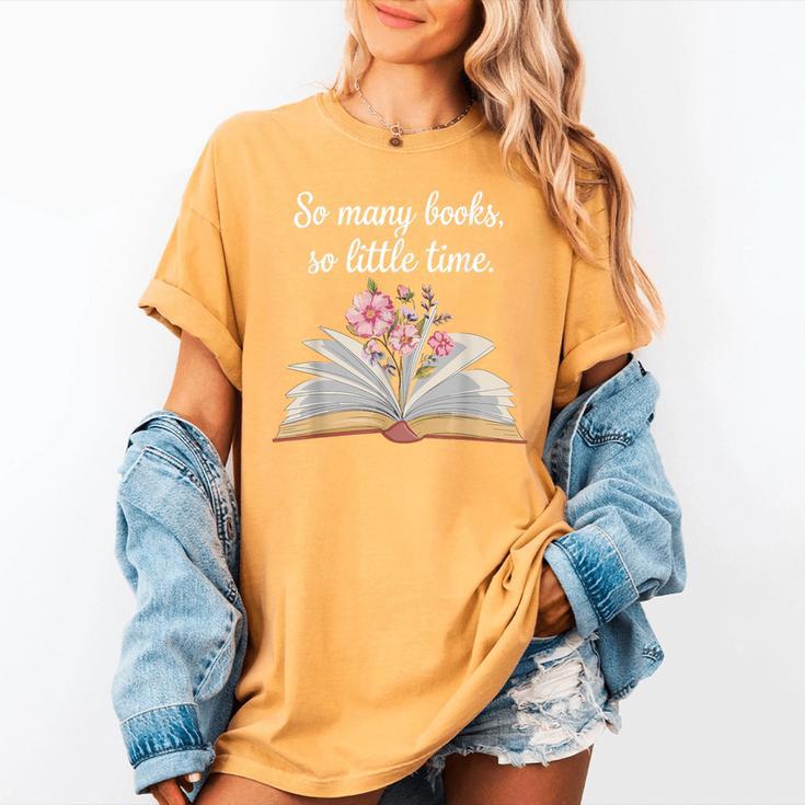 So Many Books Little Time Loves To Read Books Bookworm Women's Comfort Colors T-Shirt