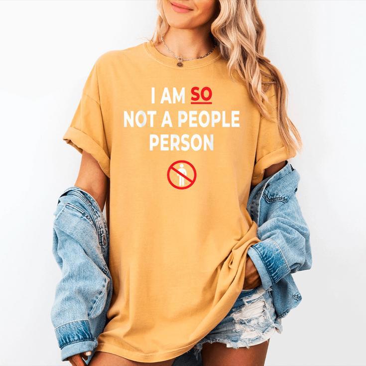 I Am So Not a People Person Antisocial Introvert Mood Women's Comfort Colors T-Shirt I Am So Not a People Person Antisocial Introvert Mood Women's Comfort Colors T-Shirt