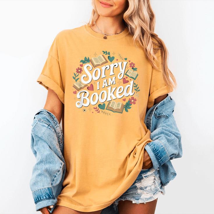 Sorry i Am Booked Reading Read Books Reader Nerd Women's Comfort Colors T-Shirt