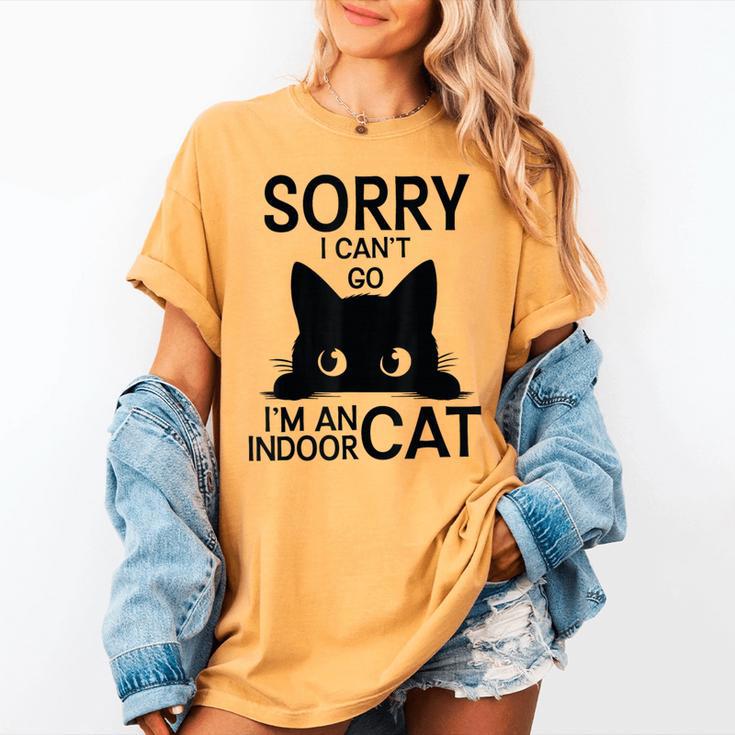 Sorry I Can't Go I'm An Indoor Cat Introvert Cats Women's Comfort Colors T-Shirt Sorry I Can't Go I'm An Indoor Cat Introvert Cats Women's Comfort Colors T-Shirt