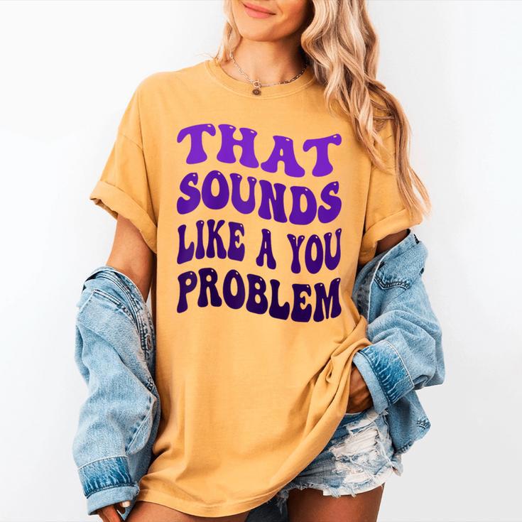 That Sounds Like A You Problem Groovy Introvert Raglan Baseball Tee Women's Comfort Colors T-Shirt