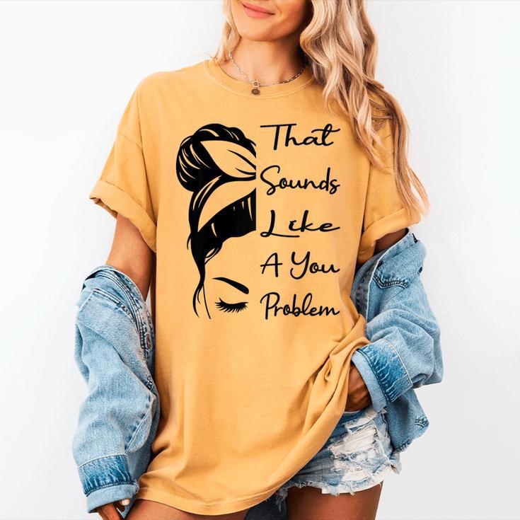 That Sounds Like A You Problem Messy Bun Introvert Raglan Baseball Tee Women's Comfort Colors T-Shirt