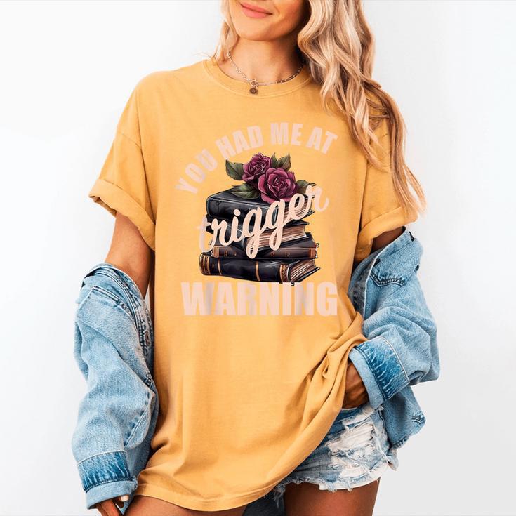 Spicy Books Merch Dark Romance You Had Me At Trigger Warning Women's Comfort Colors T-Shirt