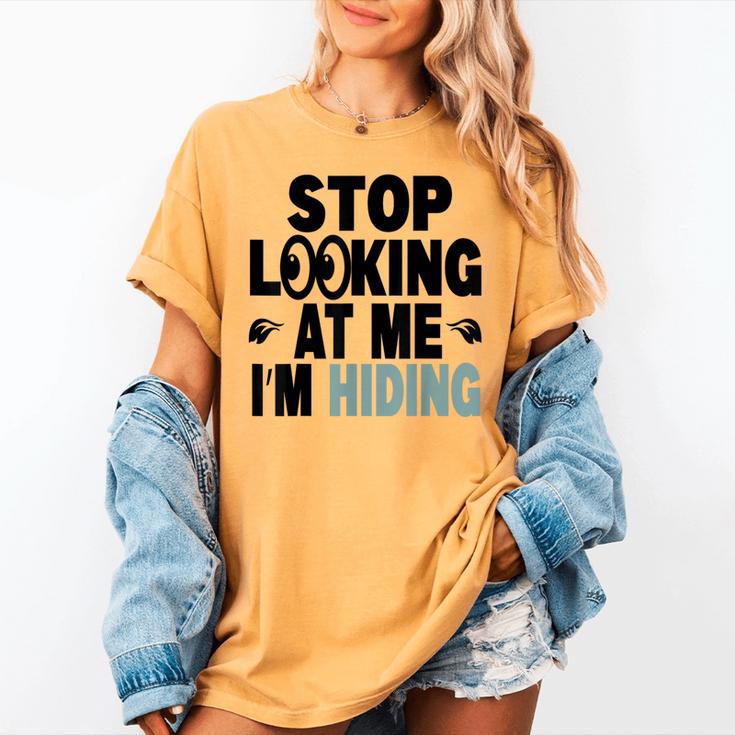 Stop Looking At Me I’m Hiding Sarcastic Introvert Joke Women's Comfort Colors T-Shirt