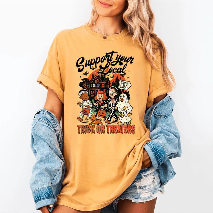 Support Your Local Trick Or Treaters Retro Spooky Nostalgia Women's Comfort Colors T-Shirt Support Your Local Trick Or Treaters Retro Spooky Nostalgia Women's Comfort Colors T-Shirt