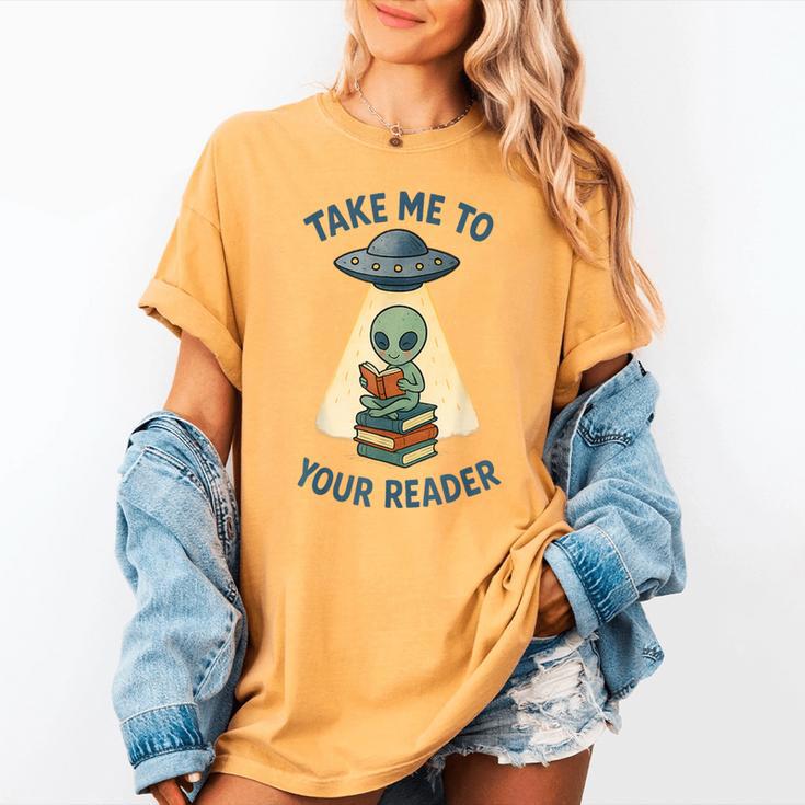 Teacher Alien Books UFO Reading Take Me To Your Reader Women's Comfort Colors T-Shirt Teacher Alien Books UFO Reading Take Me To Your Reader Women's Comfort Colors T-Shirt