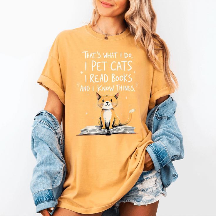 That's What I Do I Pet Cats I Read Books And I Know Things Women's Comfort Colors T-Shirt That's What I Do I Pet Cats I Read Books And I Know Things Women's Comfort Colors T-Shirt