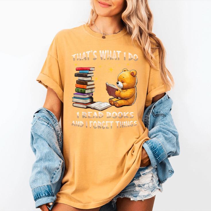 That's What I Do I Read Books And Forget Things Love Books Women's Comfort Colors T-Shirt