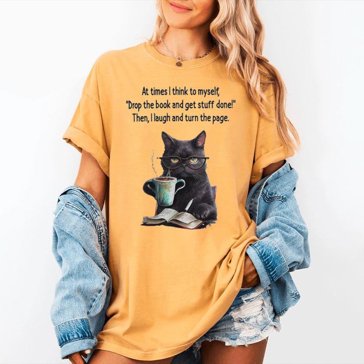 At Times I Think To Myself Drop The Book And Get Stuff Done Women's Comfort Colors T-Shirt
