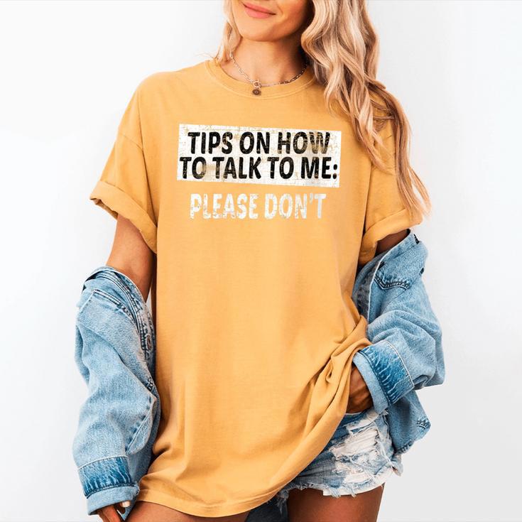 Tips On How To Talk To Me Please Don't Introvert Women's Comfort Colors T-Shirt Tips On How To Talk To Me Please Don't Introvert Women's Comfort Colors T-Shirt