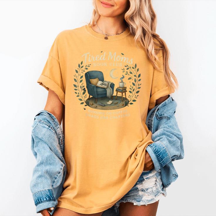 Tired Moms Book Club Coffee Chaos And Chapters Women's Comfort Colors T-Shirt Tired Moms Book Club Coffee Chaos And Chapters Women's Comfort Colors T-Shirt