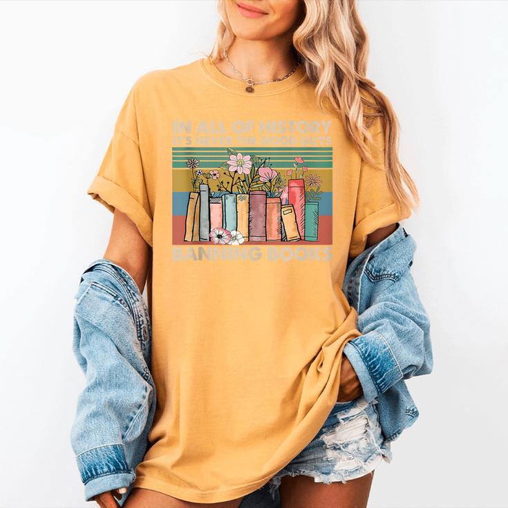 In All Of History It's Never The Good Guys Banning Books Women's Comfort Colors T-Shirt
