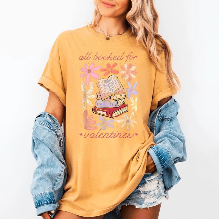 Valentine All Booked For Valentines Book Lovers Teacher Kids Women's Comfort Colors T-Shirt Valentine All Booked For Valentines Book Lovers Teacher Kids Women's Comfort Colors T-Shirt