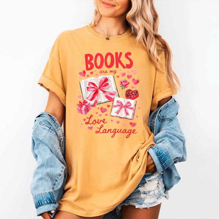 Valentines Book Lover Romance Books Are My Love Language Women's Comfort Colors T-Shirt