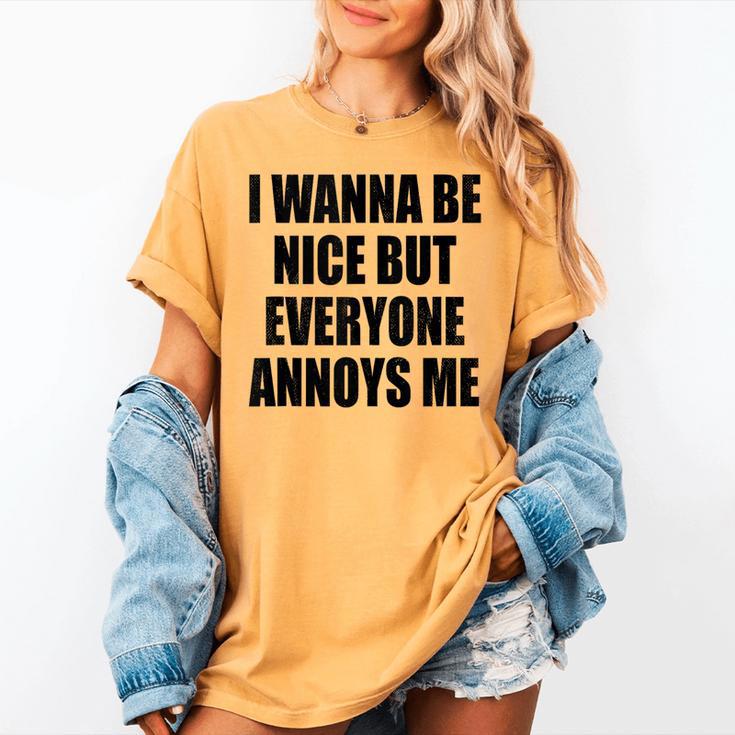 I Wanna Be Nice But Everyone Annoys Me Introvert Women's Comfort Colors T-Shirt
