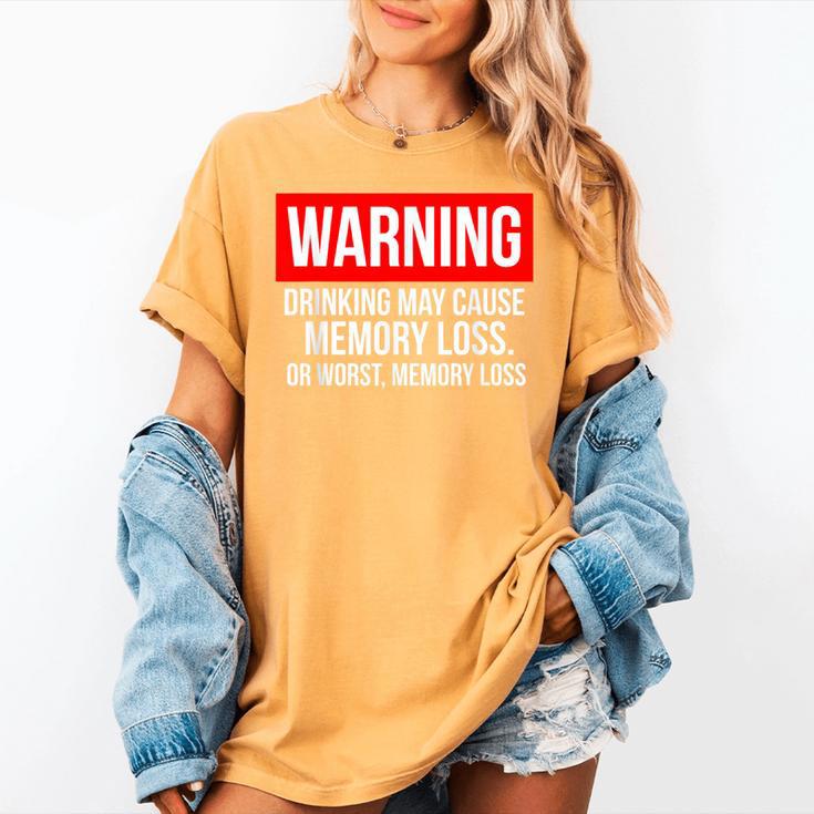 Warning Drinking May Cause Memory Loss Or Worst Memory Loss Women's Comfort Colors T-Shirt Warning Drinking May Cause Memory Loss Or Worst Memory Loss Women's Comfort Colors T-Shirt