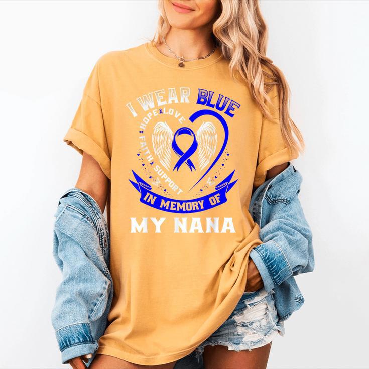 I Wear Blue In Memory Of My Nana Colon Cancer Awareness Women's Comfort Colors T-Shirt I Wear Blue In Memory Of My Nana Colon Cancer Awareness Women's Comfort Colors T-Shirt
