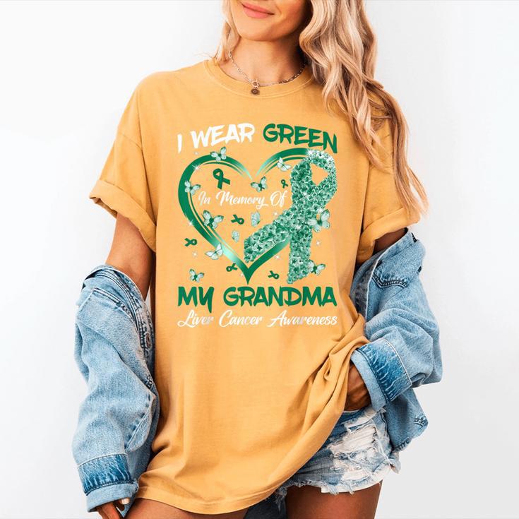 I Wear Green In Memory Of My Grandma Liver Cancer Awareness Women's Comfort Colors T-Shirt I Wear Green In Memory Of My Grandma Liver Cancer Awareness Women's Comfort Colors T-Shirt