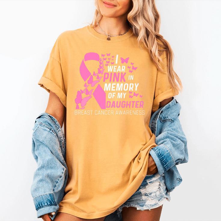 I Wear Pink In Memory Of My Daughter Breast Cancer Awareness Premium Women's Comfort Colors T-Shirt