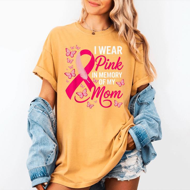 I Wear Pink In Memory Of My Mom Breast Cancer Awareness Women's Comfort Colors T-Shirt