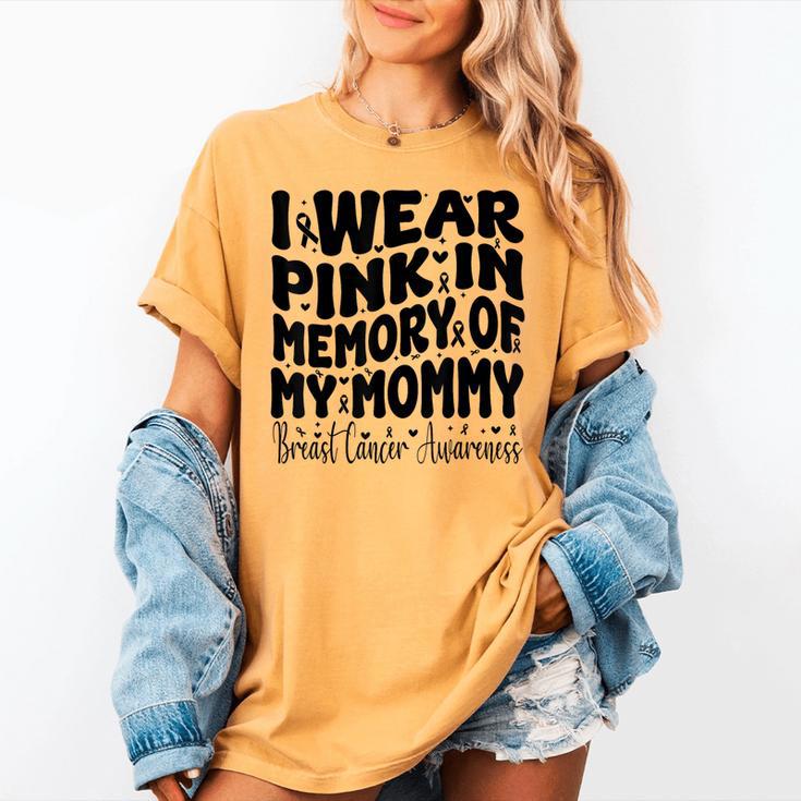 I Wear Pink In Memory Of My Mommy Breast Cancer Awareness Women's Comfort Colors T-Shirt