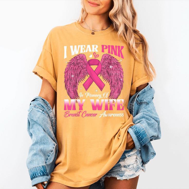 I Wear Pink In Memory Of My Wife Breast Cancer Awareness Day Women's Comfort Colors T-Shirt I Wear Pink In Memory Of My Wife Breast Cancer Awareness Day Women's Comfort Colors T-Shirt