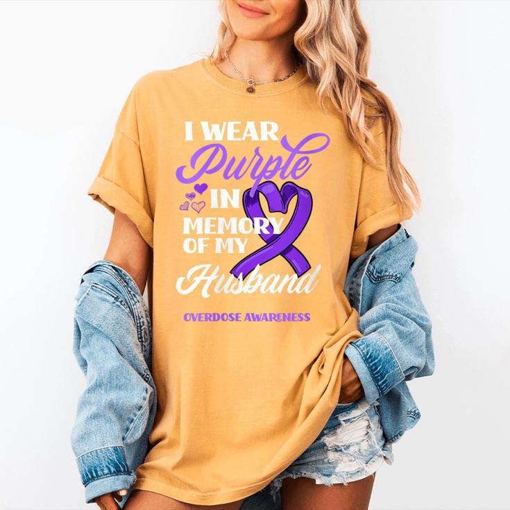 I Wear Purple In Memory Of My Husband Overdose Awareness Women's Comfort Colors T-Shirt I Wear Purple In Memory Of My Husband Overdose Awareness Women's Comfort Colors T-Shirt
