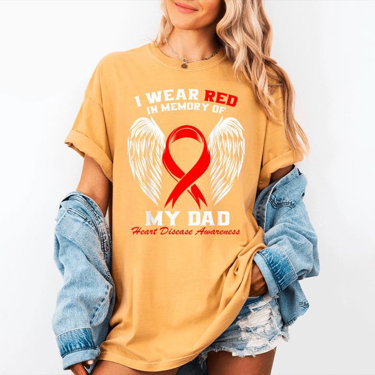 I Wear Red In Memory Of My Dad Heart Disease Awareness Month Women's Comfort Colors T-Shirt I Wear Red In Memory Of My Dad Heart Disease Awareness Month Women's Comfort Colors T-Shirt