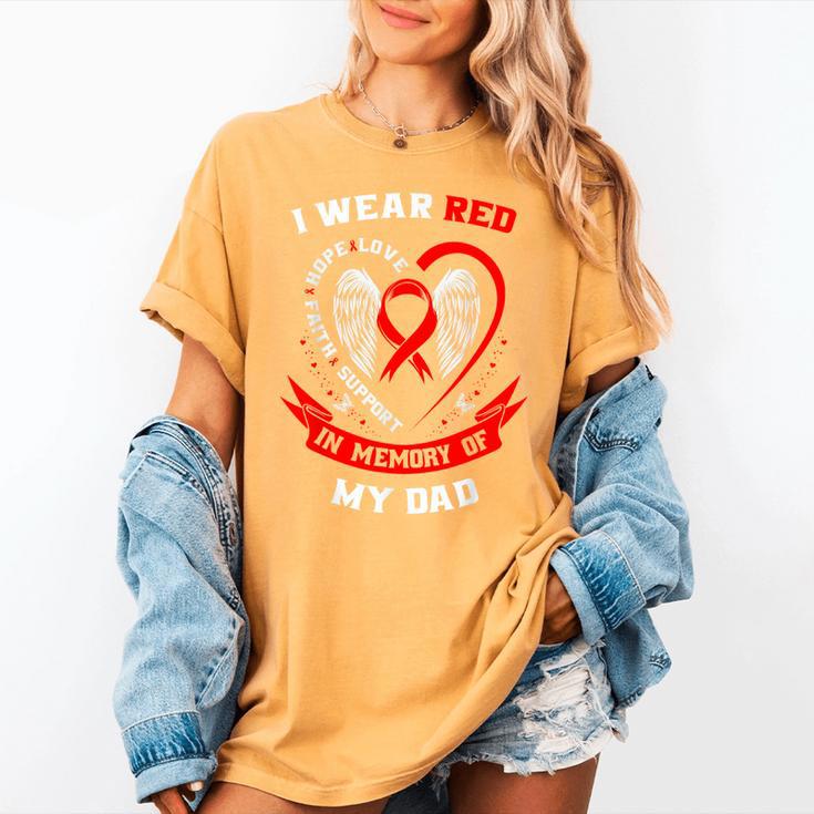 I Wear Red In Memory Of Dad Heart Disease Awareness Month Women's Comfort Colors T-Shirt I Wear Red In Memory Of Dad Heart Disease Awareness Month Women's Comfort Colors T-Shirt