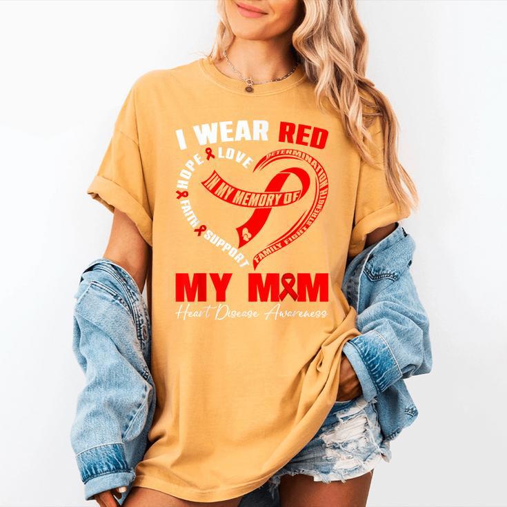 I Wear Red In My Memory Of My Mom Heart Disease Awareness Women's Comfort Colors T-Shirt I Wear Red In My Memory Of My Mom Heart Disease Awareness Women's Comfort Colors T-Shirt