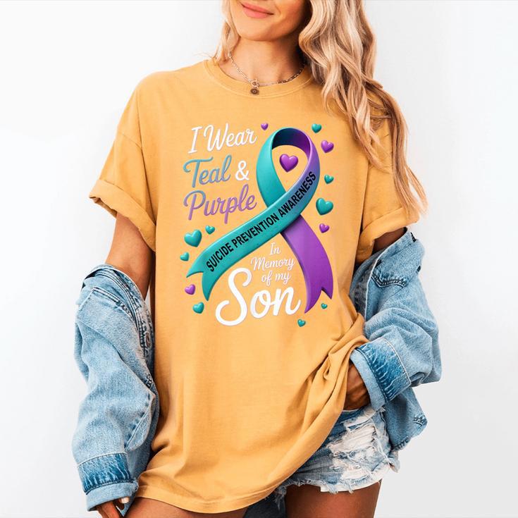 I Wear Teal And Purple In Memory My Son Suicide Prevention Women's Comfort Colors T-Shirt I Wear Teal And Purple In Memory My Son Suicide Prevention Women's Comfort Colors T-Shirt