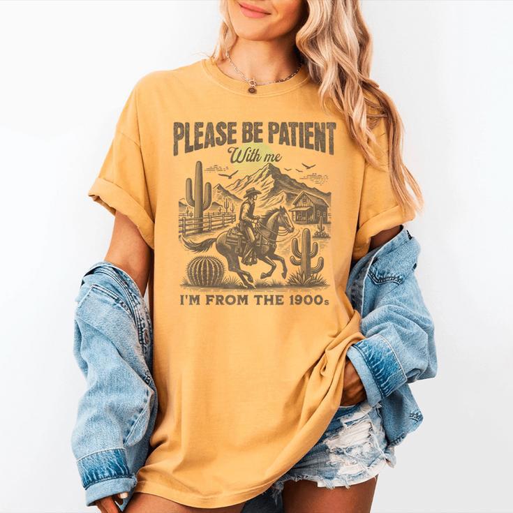 Western Please Be Patient With Me I'm From The 1900s Women's Comfort Colors T-Shirt