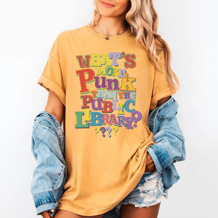 Whats More Punk Than The Public LibraryShirt Book Lover Women's Comfort Colors T-Shirt Whats More Punk Than The Public LibraryShirt Book Lover Women's Comfort Colors T-Shirt