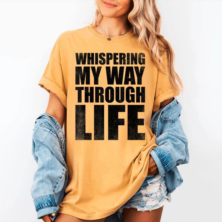 Whispering My Way Through Life Sayings For Introverts Women's Comfort Colors T-Shirt Whispering My Way Through Life Sayings For Introverts Women's Comfort Colors T-Shirt