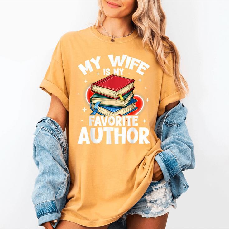 My Wife Is My Favorite Author Book Writer Women's Comfort Colors T-Shirt My Wife Is My Favorite Author Book Writer Women's Comfort Colors T-Shirt