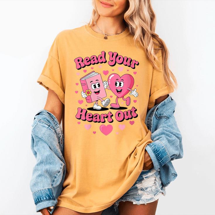 Women's Book Lover Read Your Heart Out Teacher Kids Valentines Women's Comfort Colors T-Shirt Women's Book Lover Read Your Heart Out Teacher Kids Valentines Women's Comfort Colors T-Shirt