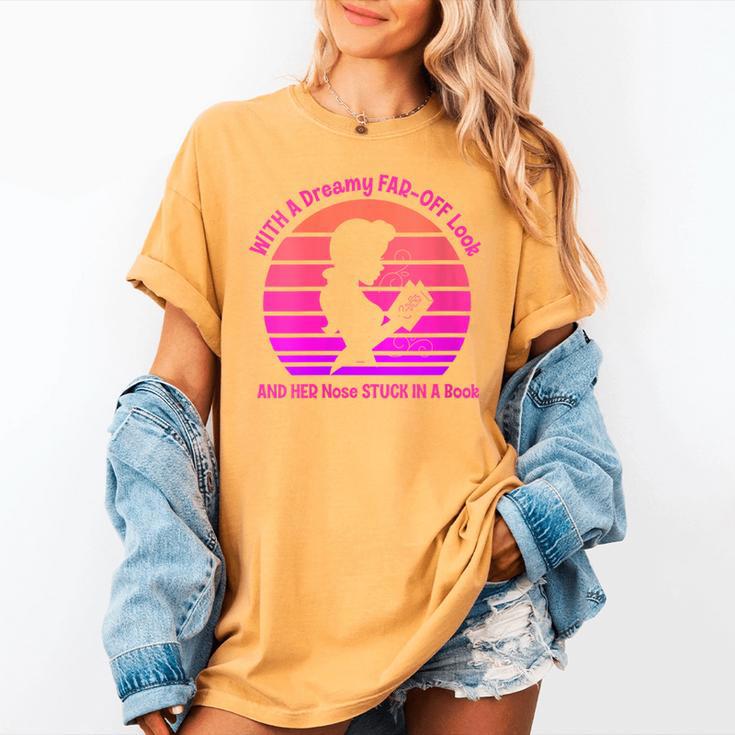 Women's With A Dreamy Far-Off Look And Her Nose Stuck In A Book Women's Comfort Colors T-Shirt