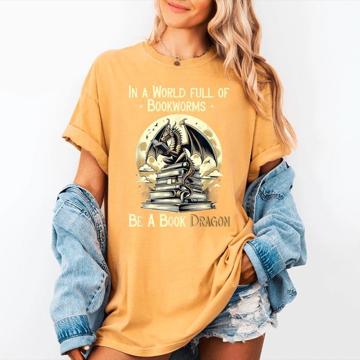 In a World Full Of Bookworms Be a Book Dragon Books Reading Women's Comfort Colors T-Shirt