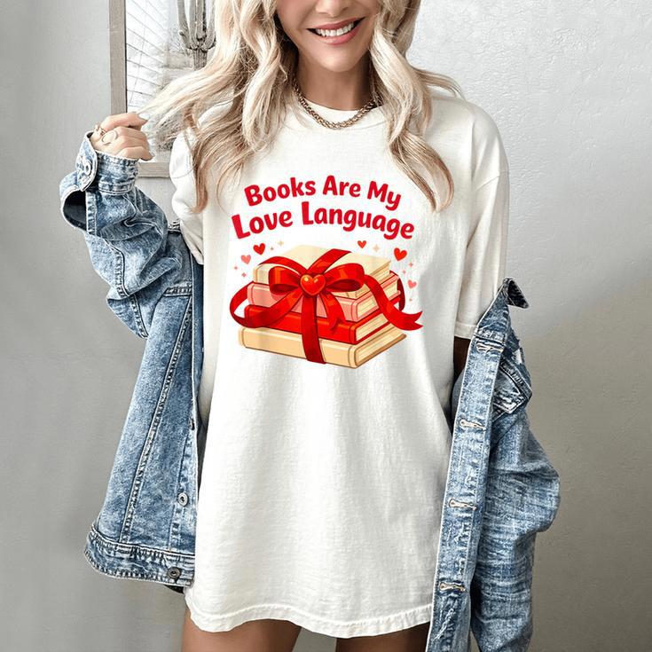 Books Are My Love Language Valentines Day For Books Lover Women's Comfort Colors T-Shirt