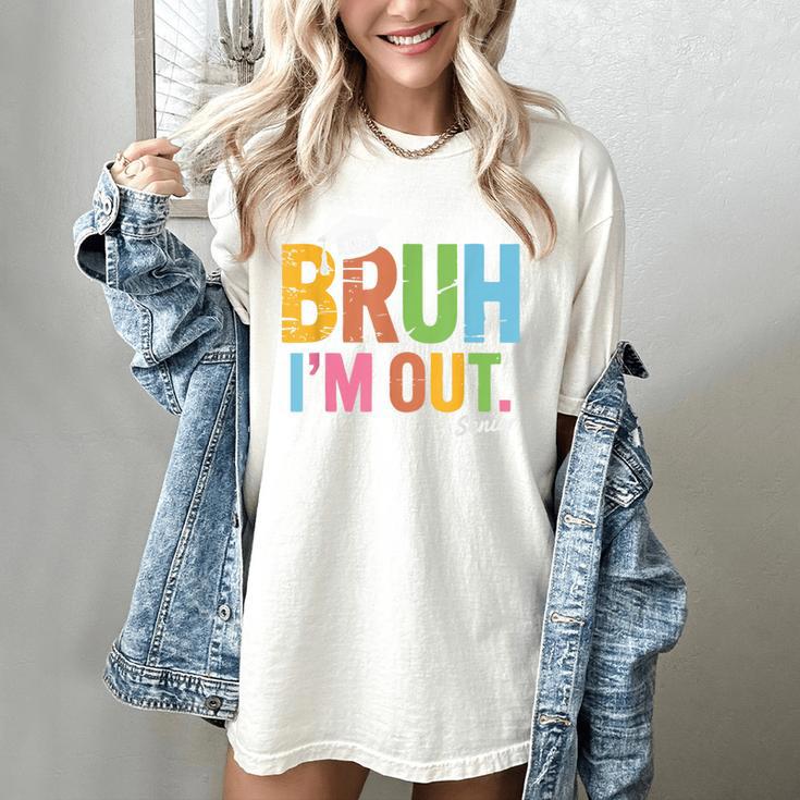 Bruh I'm Out Senior Graduation Women's Comfort Colors T-Shirt