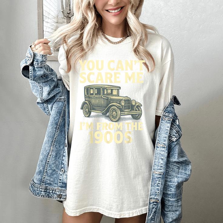You Can't Scare Me I'm From The 1900s Retro Vintage Car Women's Comfort Colors T-Shirt