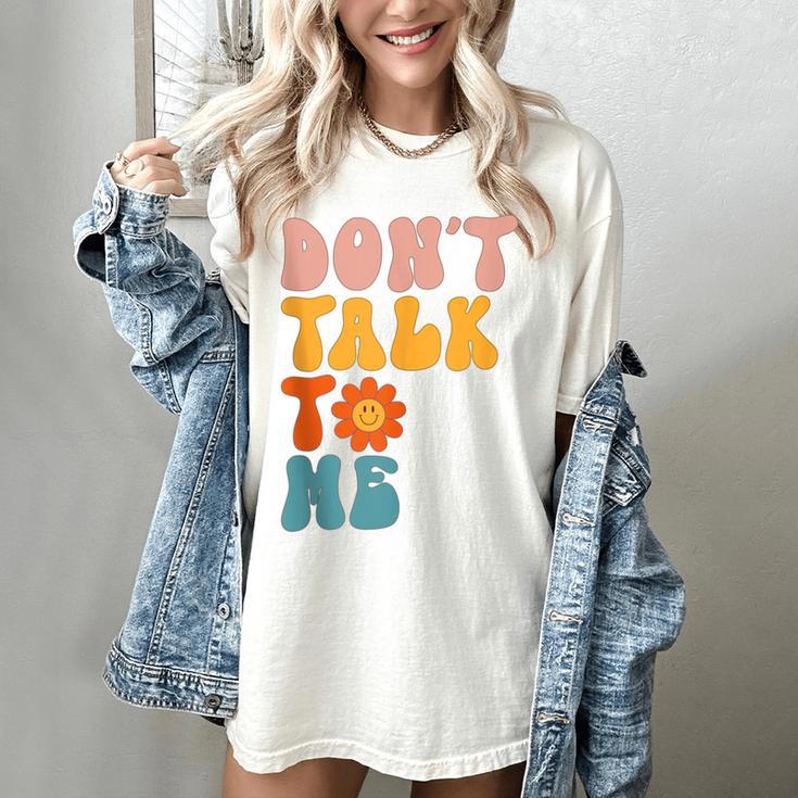 Don't Talk To Me Sarcastic Introvert Antisocial Women's Comfort Colors T-Shirt