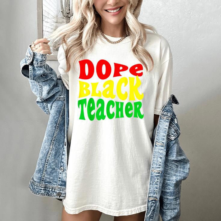 Dope Teacher African American Graduation History Month Women's Comfort Colors T-Shirt