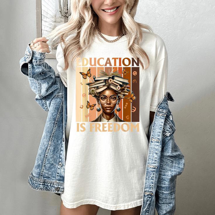 Education Is Freedom Teacher Books Black History Women Women's Comfort Colors T-Shirt