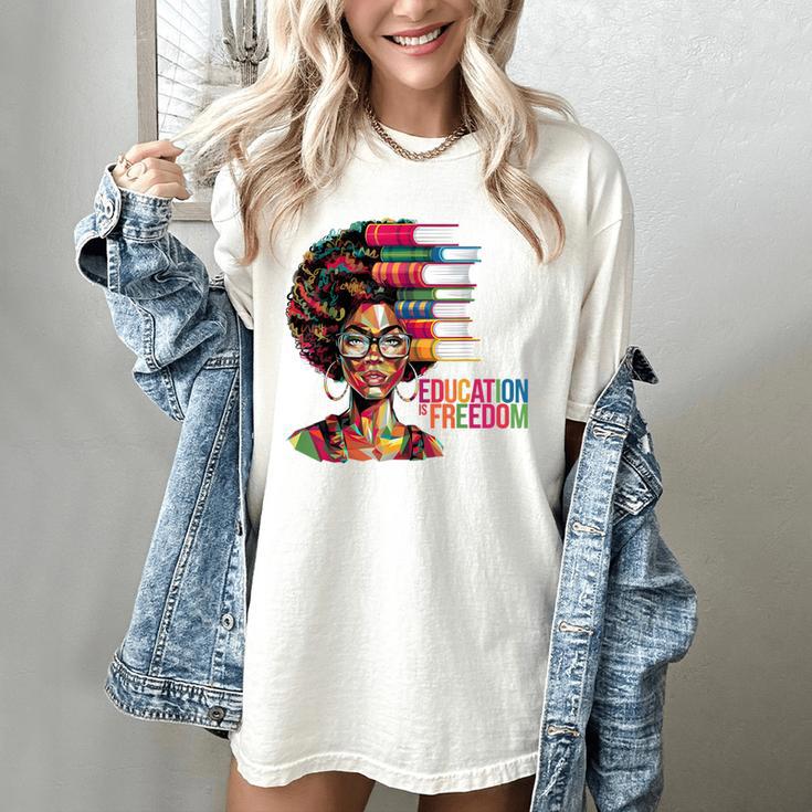 Education Is Freedom History Month Teacher Books Afro Women's Comfort Colors T-Shirt