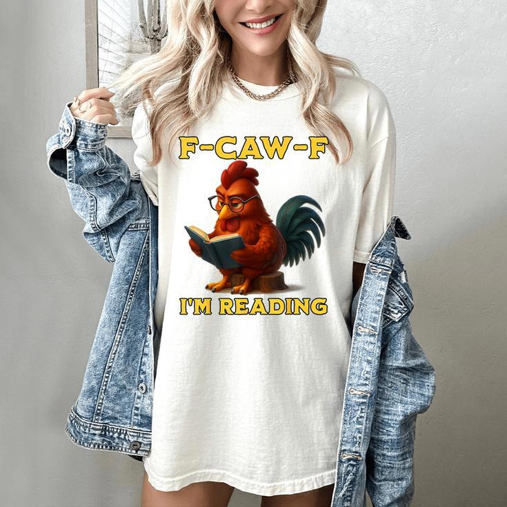 F-CAW-F I'm Reading Chicken Book Lover Introvert Meme Women's Comfort Colors T-Shirt