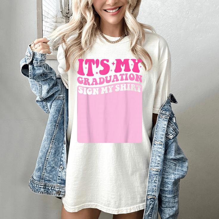 It's My Graduation Sign My Shirt Groovy Girls Graduation Women's Comfort Colors T-Shirt