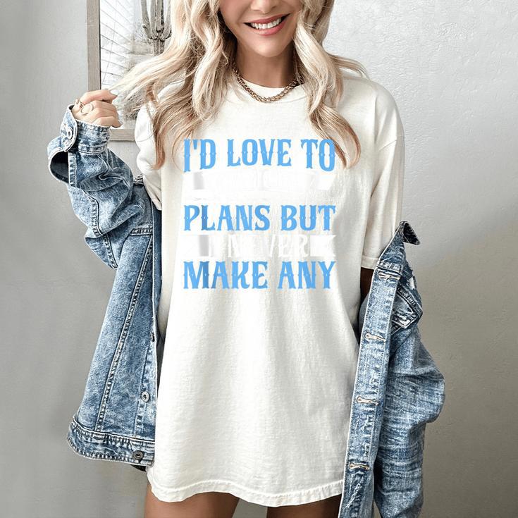 I Would Love To Cancel Plans But i Never Make Any Introvert Women's Comfort Colors T-Shirt